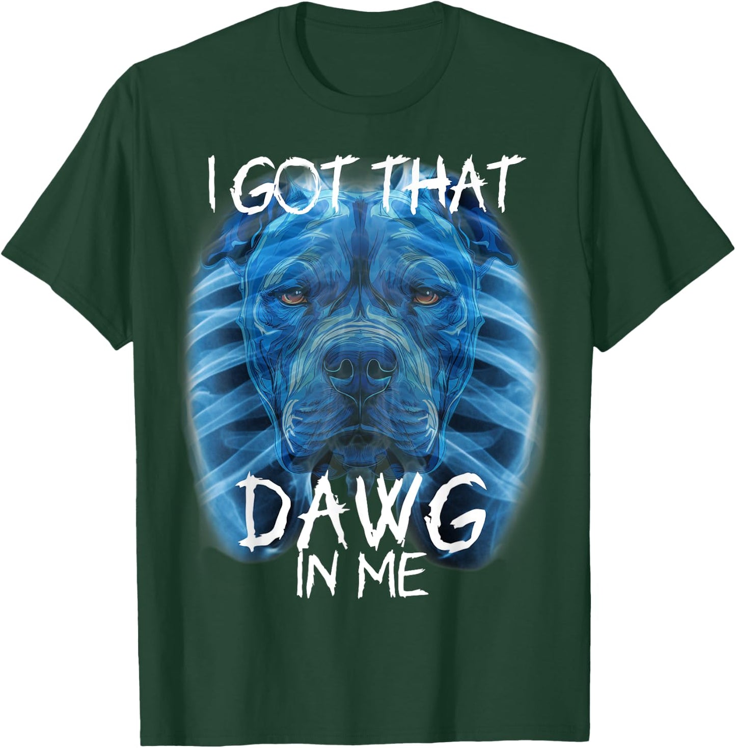 I Got That Dawg In Me XRay Pitbull Meme Humorous Quote T-Shirt - T-Shirt | Forest