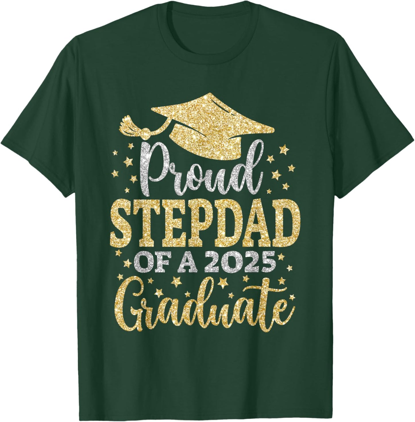 Stepdad Senior 2025 Proud Dad of A Class of 2025 Graduate T-Shirt - T-Shirt | Forest