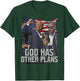 Trump God Has Other Plans T-Shirt - T-Shirt | Forest