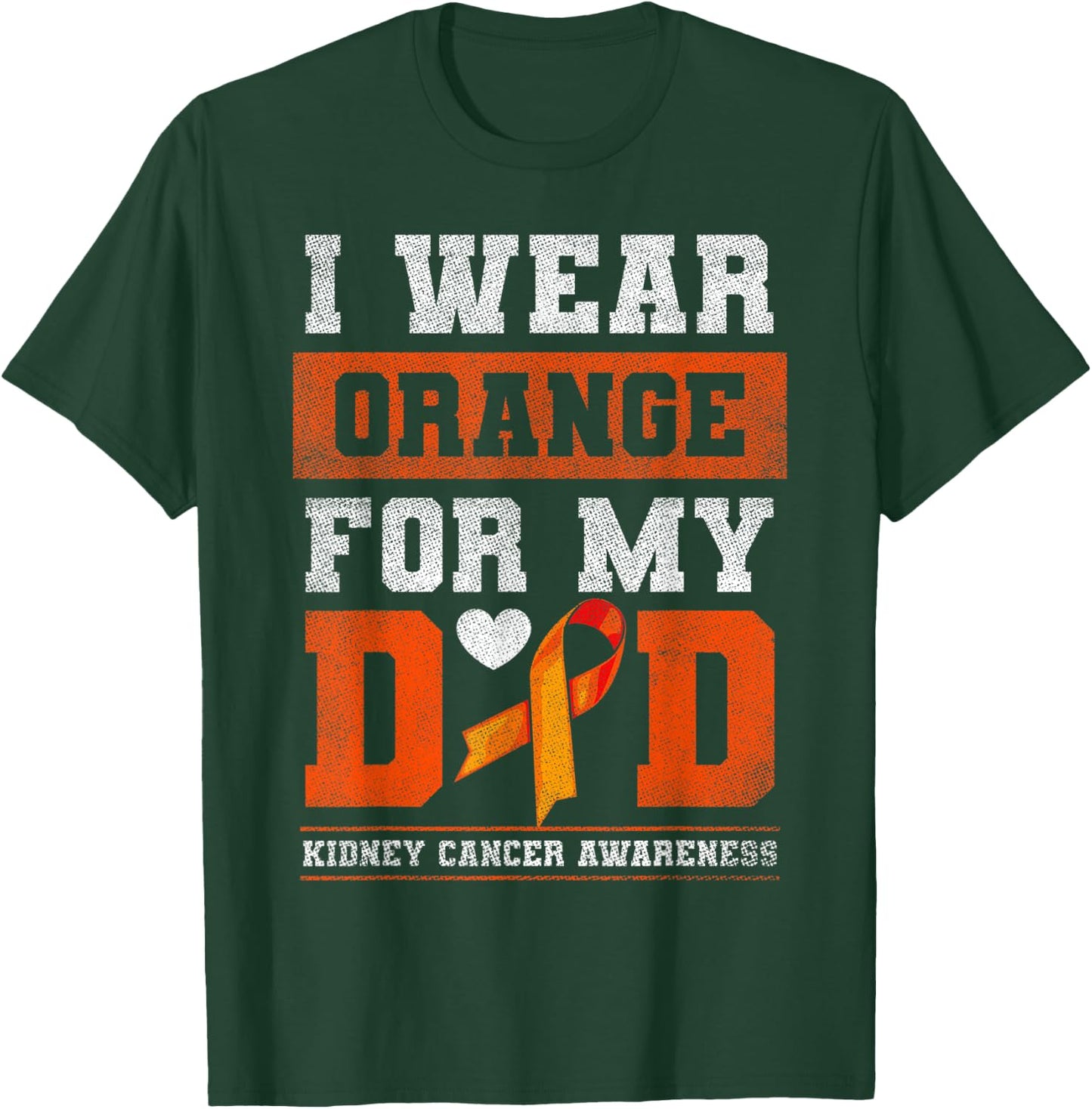 I Wear Orange For My Dad Kidney Cancer Awareness Gift T-Shirt - T-Shirt | Forest