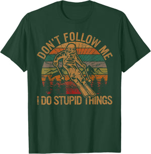 Don't Follow Me I Do Stupid Things Skiing Gift Ski Fan Skier T-Shirt - T-Shirt | Forest