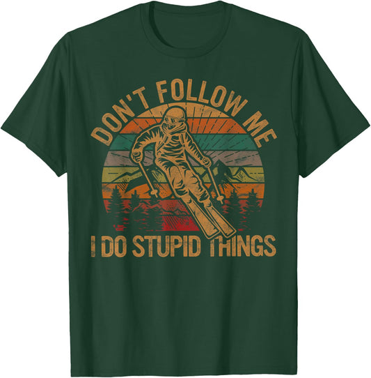Don't Follow Me I Do Stupid Things Skiing Gift Ski Fan Skier T-Shirt - T-Shirt | Forest