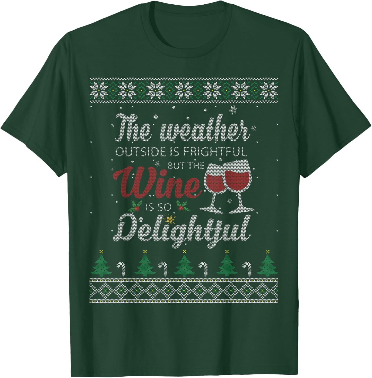 The Weather Outside Is Frightful But The Wine Is Delightful T-Shirt - T-Shirt | Forest