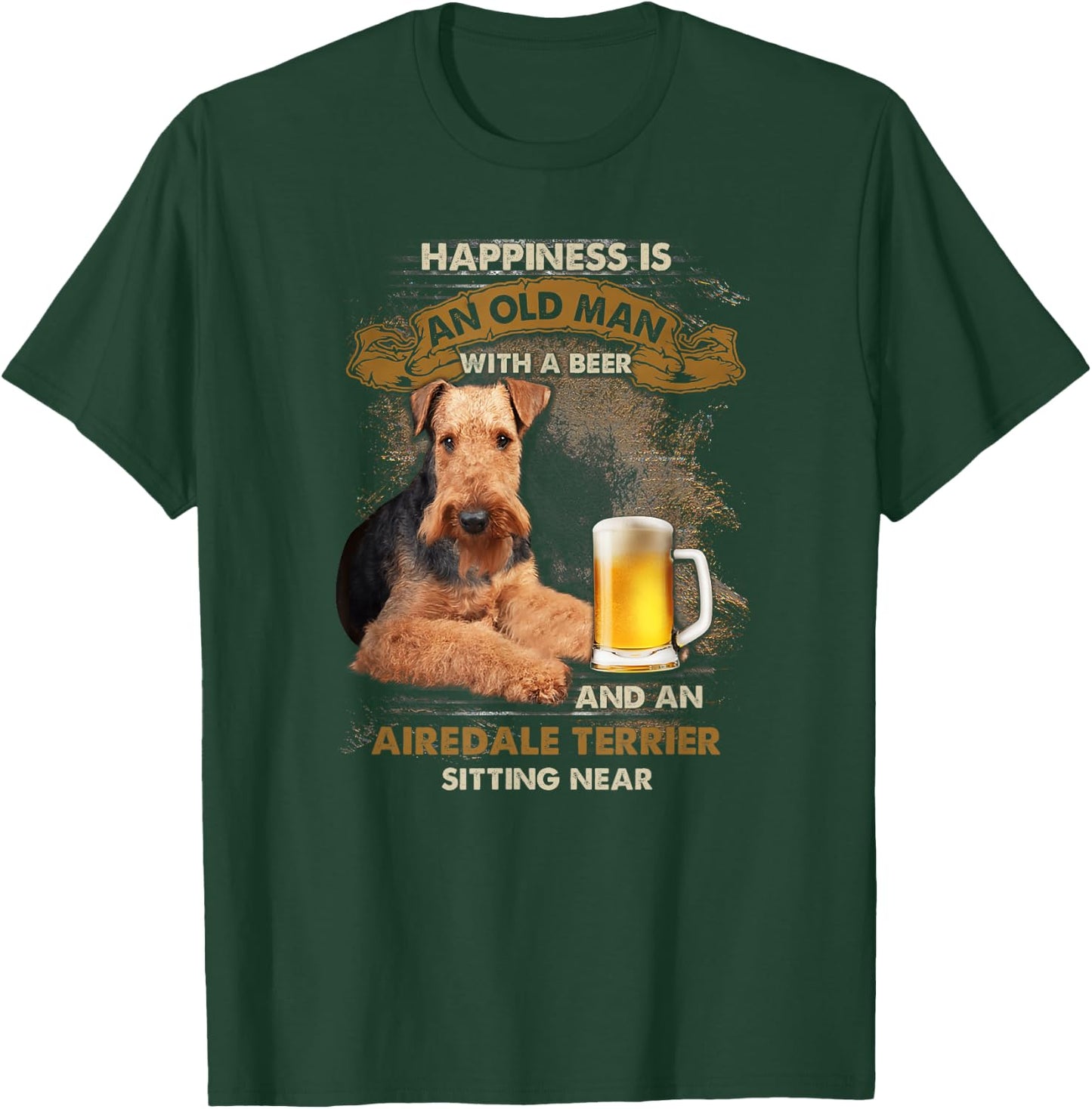 Happiness is an old man with a beer and an airedale terrier T-Shirt - T-Shirt | Forest