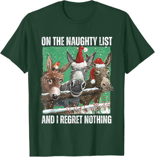 On The Naughty List And I Regret Nothing Christmas Donkey T-Shirt - T-Shirt | Forest