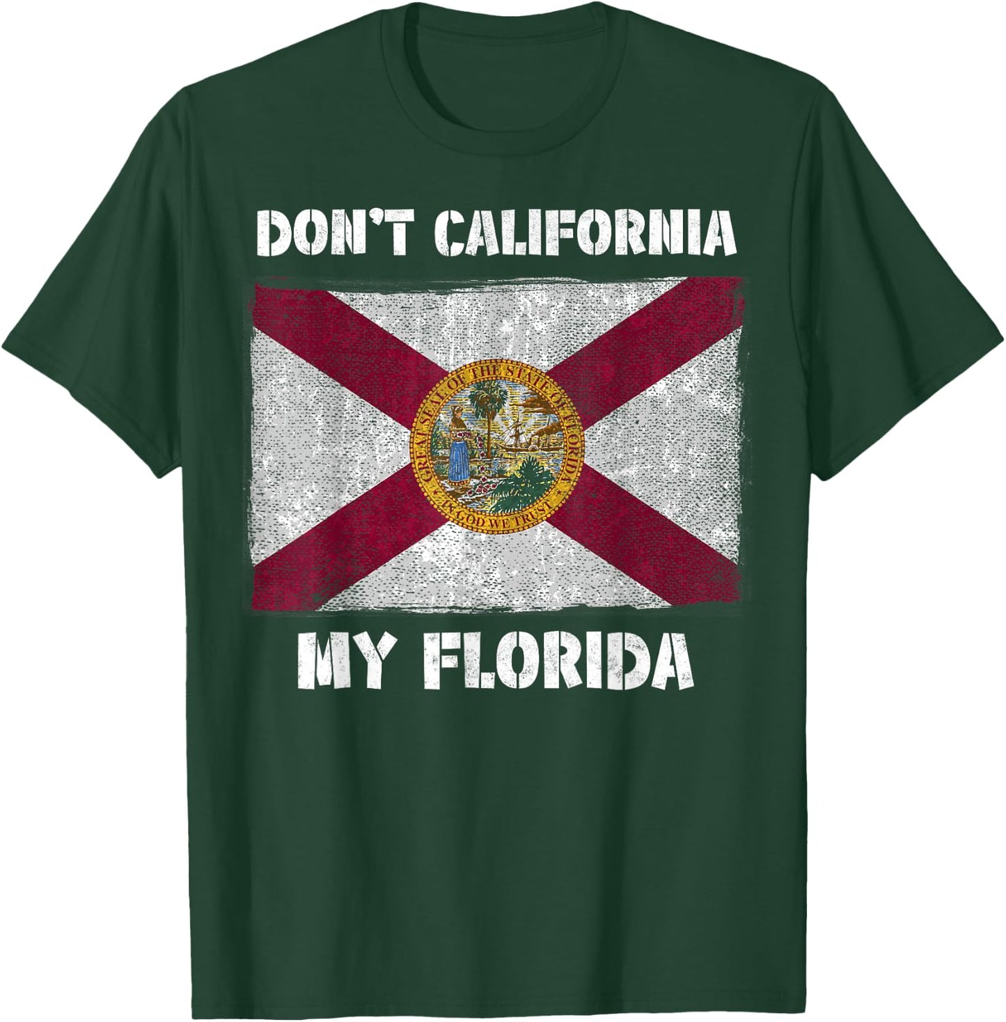 Don't California my Florida FL Flag Local Sunshine State Men Women Kids T-Shirt - T-Shirt | Forest