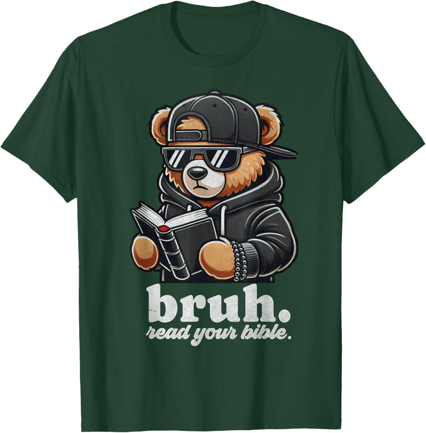 Bruh Read Your Bible Hip Hip Teddy Bear Christian Streetwear T-Shirt - T-Shirt | Forest