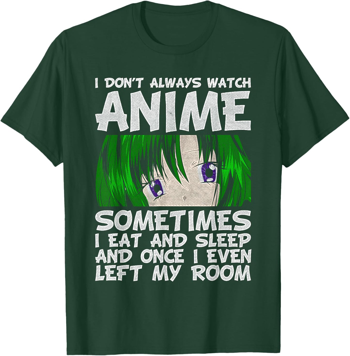 I Don't Always Look Animes Funny Otaku Gift Anime T-Shirt - T-Shirt | Forest