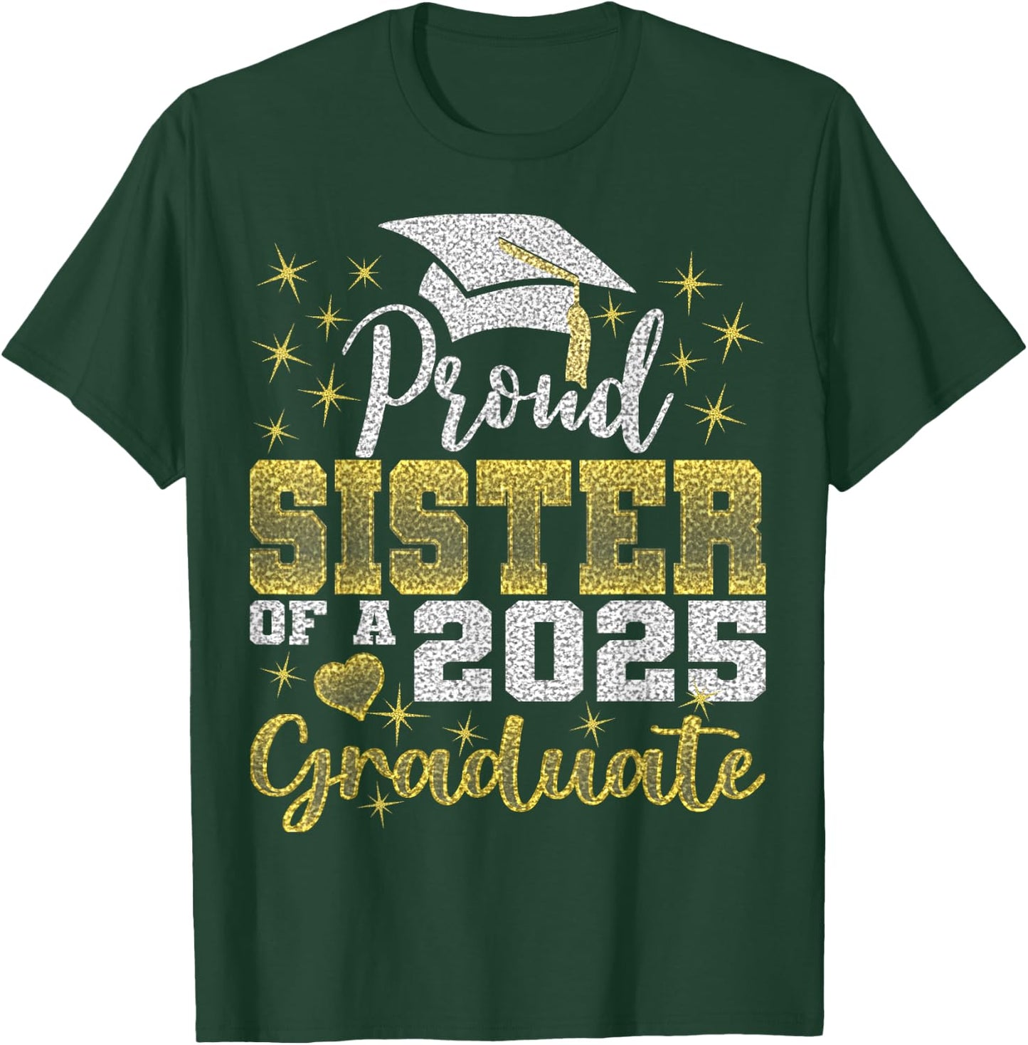 Super Proud Sister of 2025 Graduate Awesome Family College T-Shirt - T-Shirt | Forest