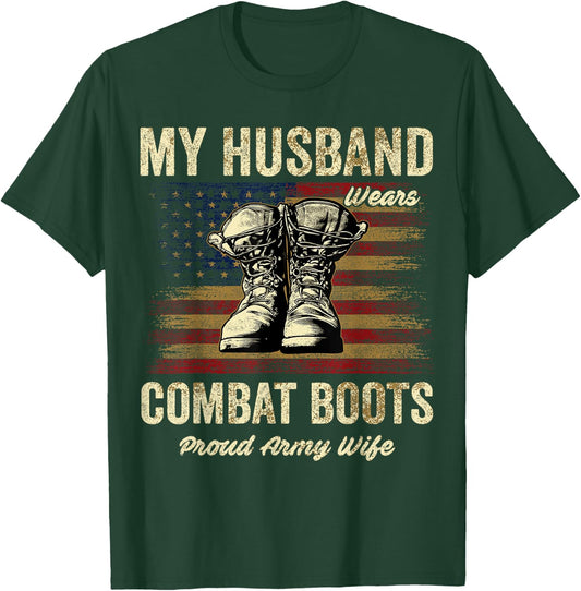 My Husband Wears Combat Boots Proud Army Wife Veteran Day T-Shirt - T-Shirt | Forest