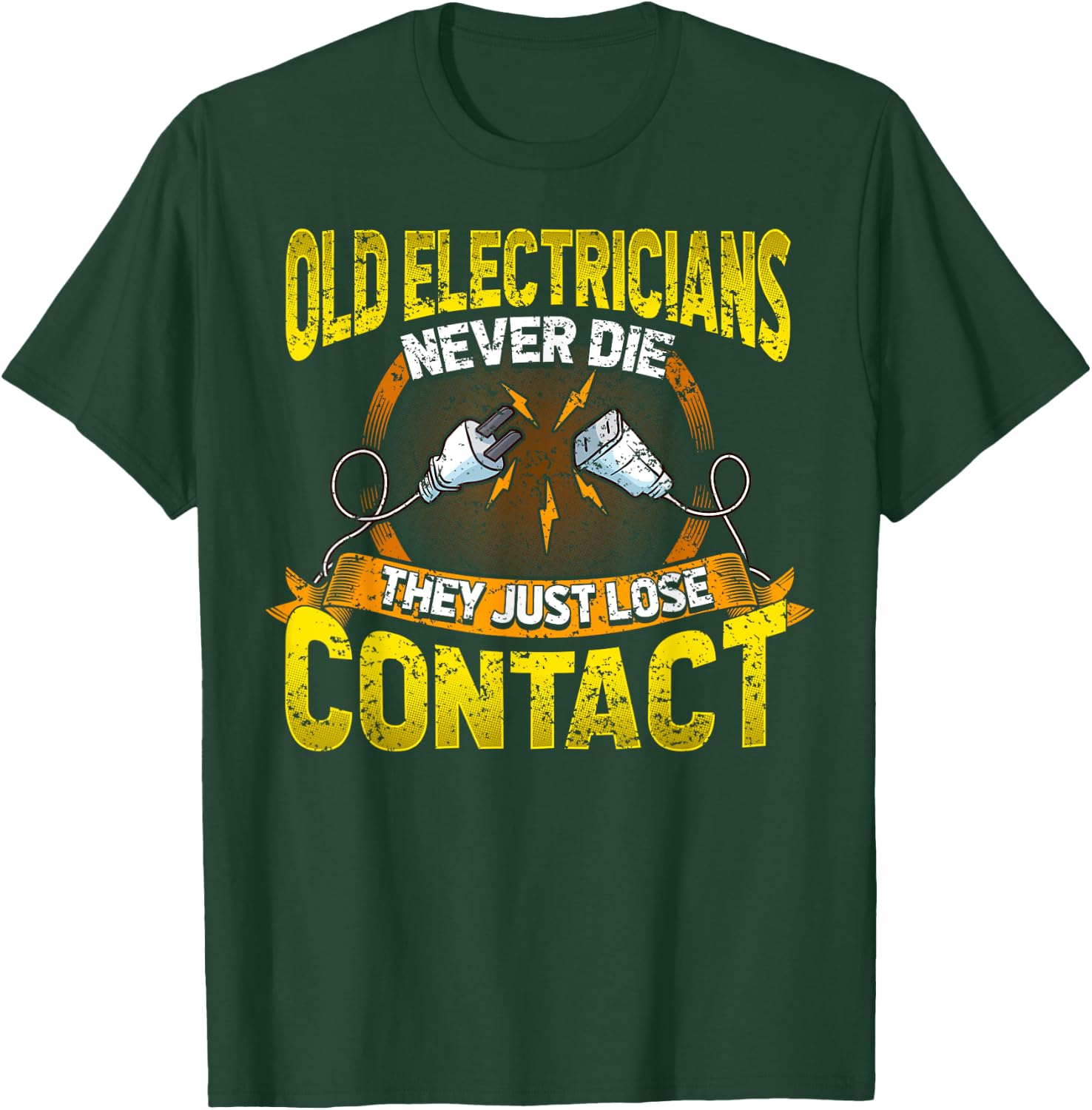 Old Electricians Never Die They Just Loose Contact Humor T-Shirt - T-Shirt | Forest