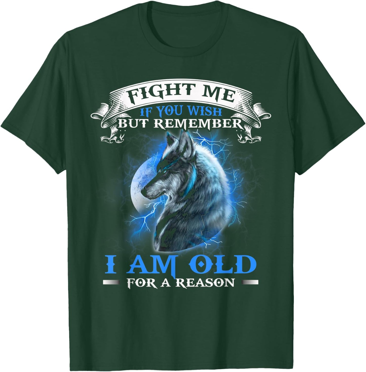 Wolf Fight Me IF You Wish but remember i am old for a reason T-Shirt - T-Shirt | Forest