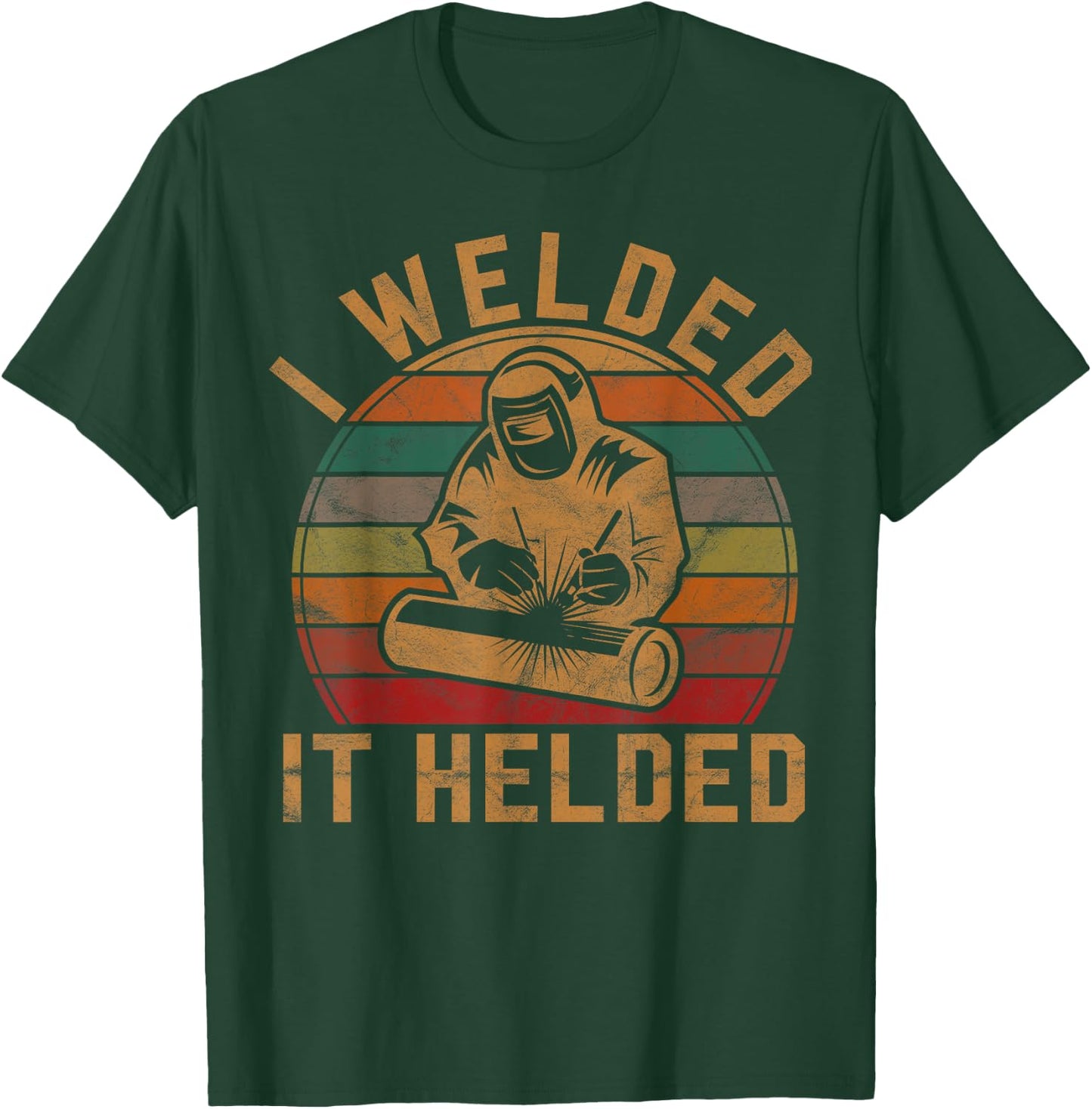 I Welded It Helded Welder Gift Fun Retro Welding Silhouette T-Shirt - T-Shirt | Forest