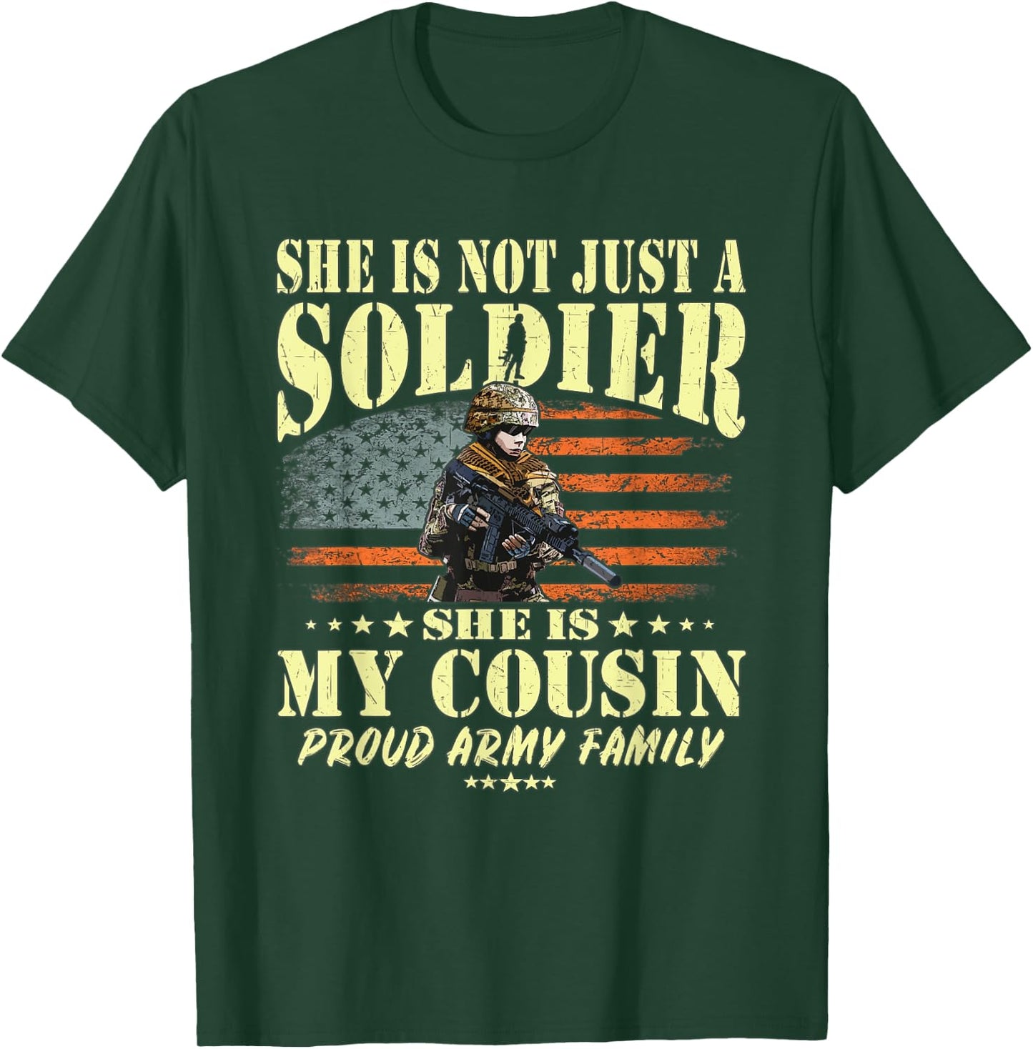 She Is Not Just A Soldier She Is My Cousin Proud Army Family T-Shirt - T-Shirt | Forest