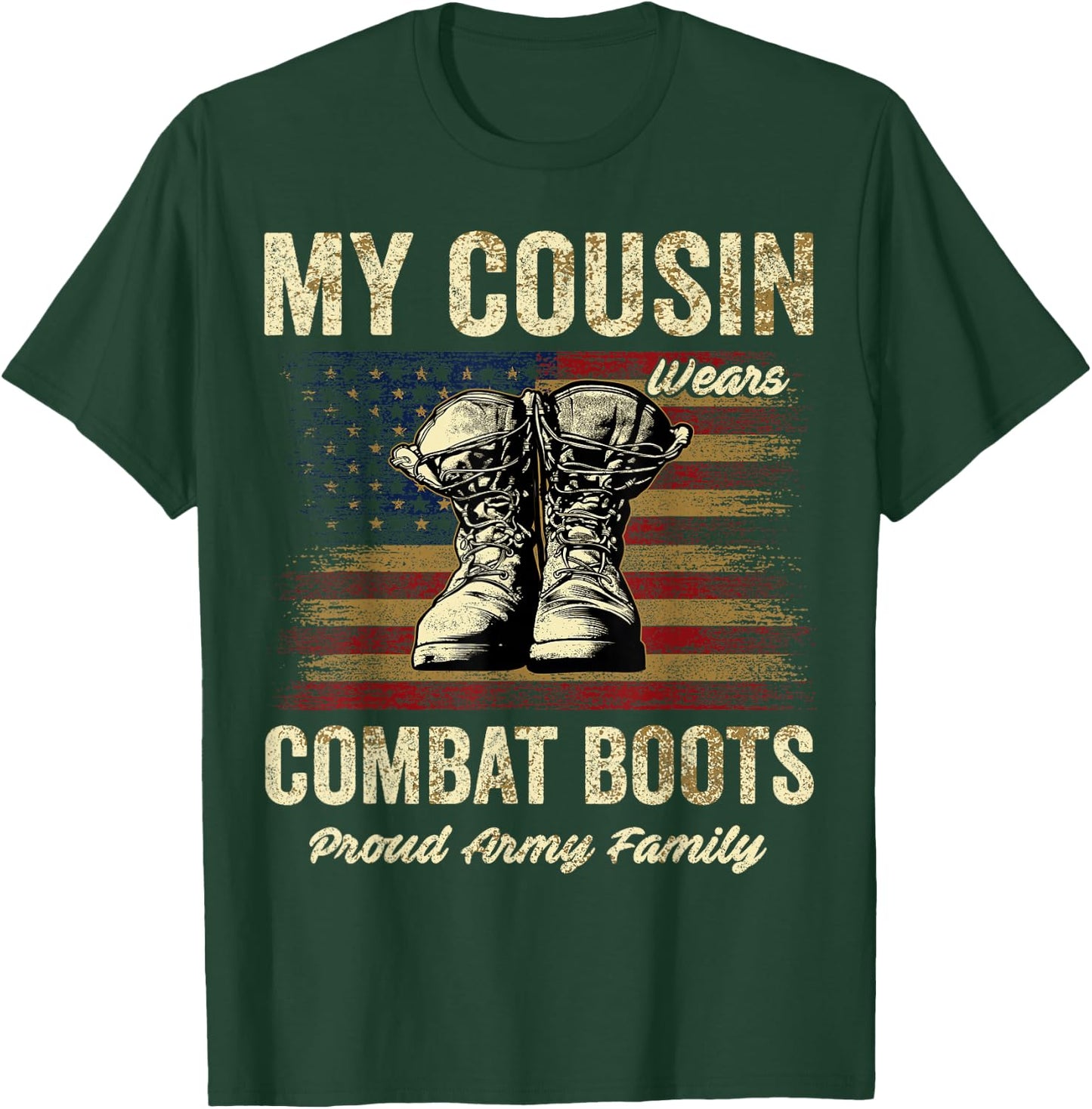 My Cousin Wears Combat Boots Proud Army Family Veteran T-Shirt - T-Shirt | Forest