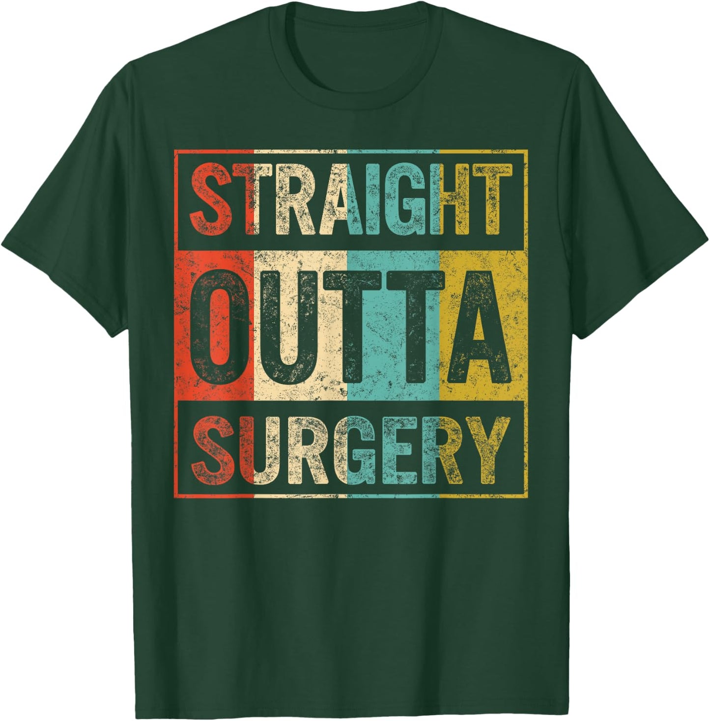 Straight Out Surgery Get Well Recovery Surgical Tech Surgeon T-Shirt - T-Shirt | Forest