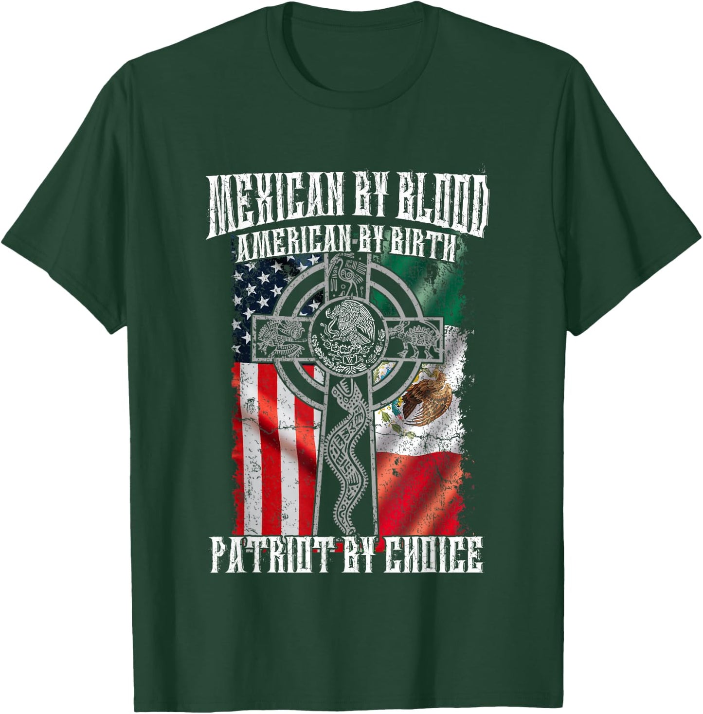 Mexican By Blood American By Birth Patriot By Choice Flag T-Shirt - T-Shirt | Forest