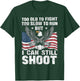 Too Old To Fight Too Slow To Run But Can Still Shoot T-Shirt - T-Shirt | Forest