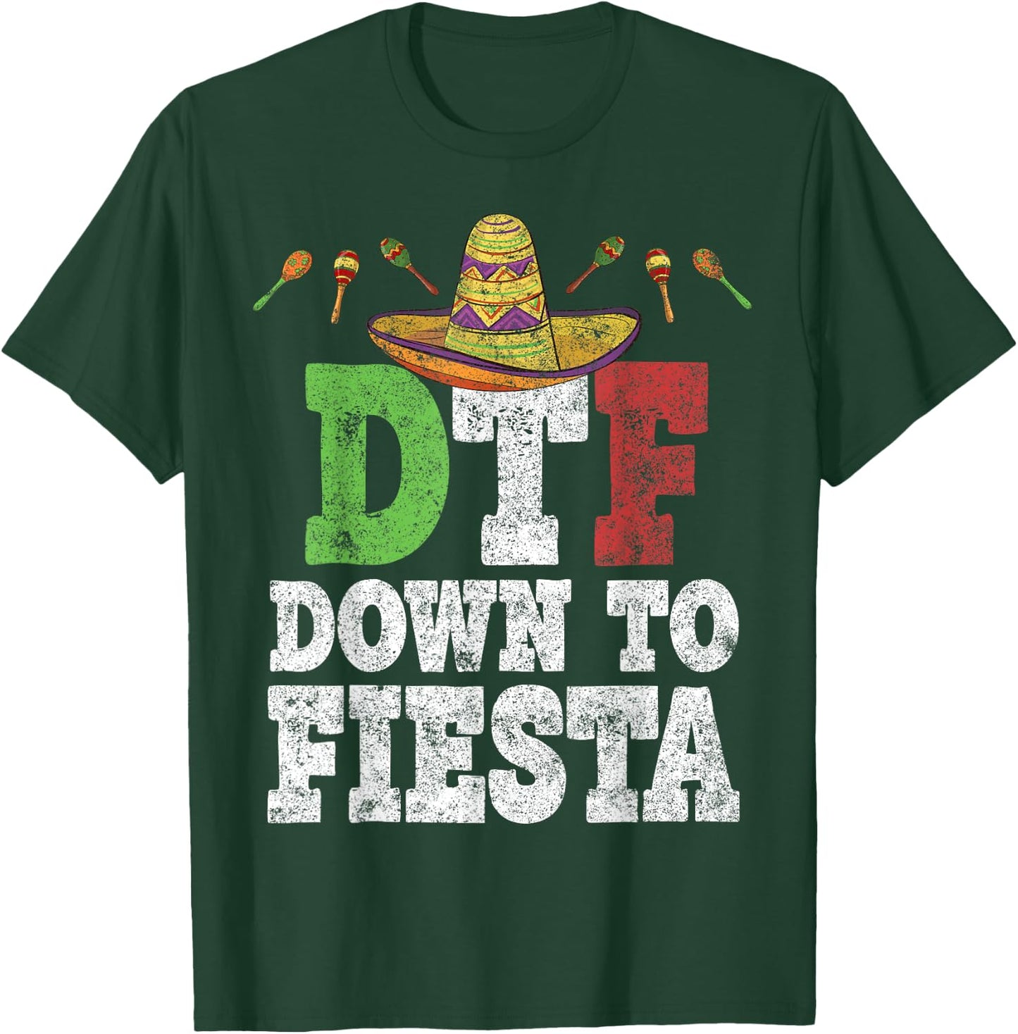 DTF Down To Fiesta Shirt Funny Cinco De Mayo Mexican Party T-Shirt - T-Shirt | Forest