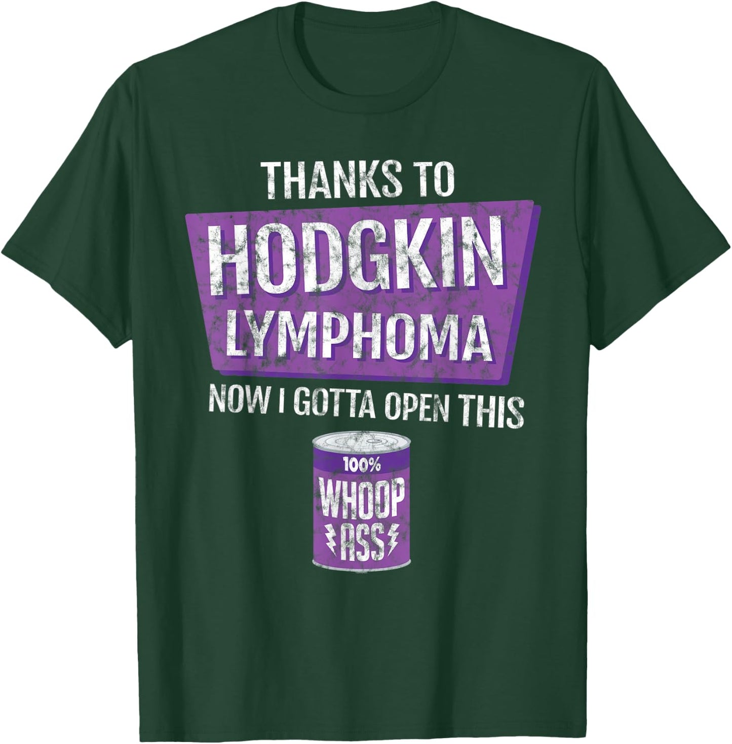 Thanks To Hodgkin Lymphoma Now I Gotta Open This: Whoop Ass T-Shirt - T-Shirt | Forest