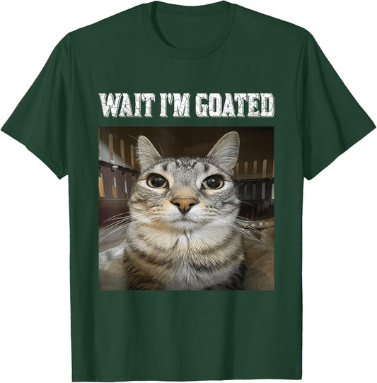 Wait I'm Goated cat Humor Meme T-Shirt - T-Shirt | Forest