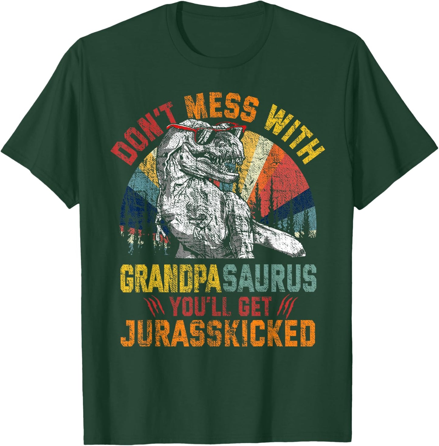 Don't Mess With Grandpasaurus You'll Get Jurasskicked Daddy T-Shirt - T-Shirt | Forest