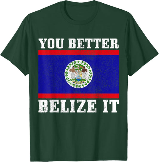 You Better Belize It Funny Belize Flag Pride T-Shirt - T-Shirt | Forest