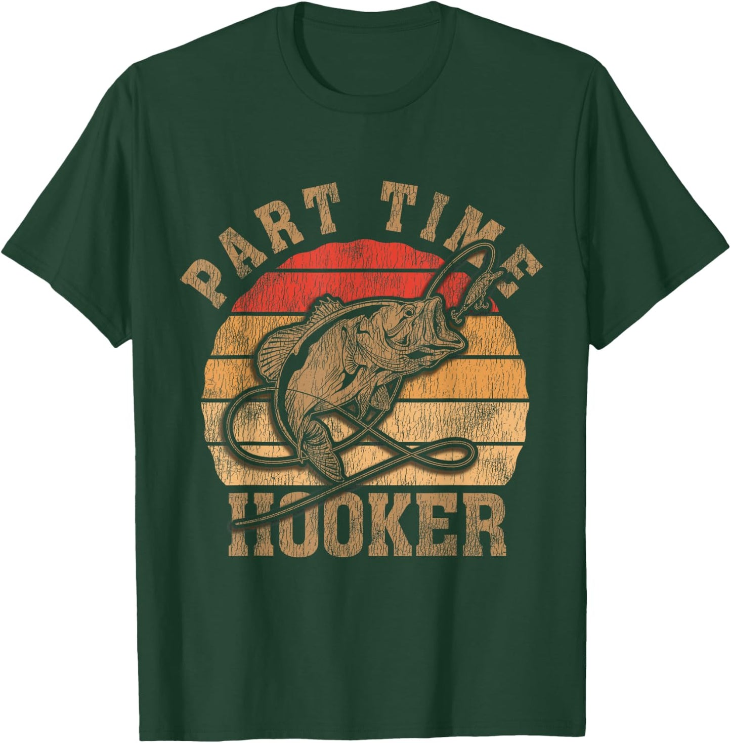 Part Time Hooker Funny Fishermen Sarcastic Joke For Dad T-Shirt - T-Shirt | Forest
