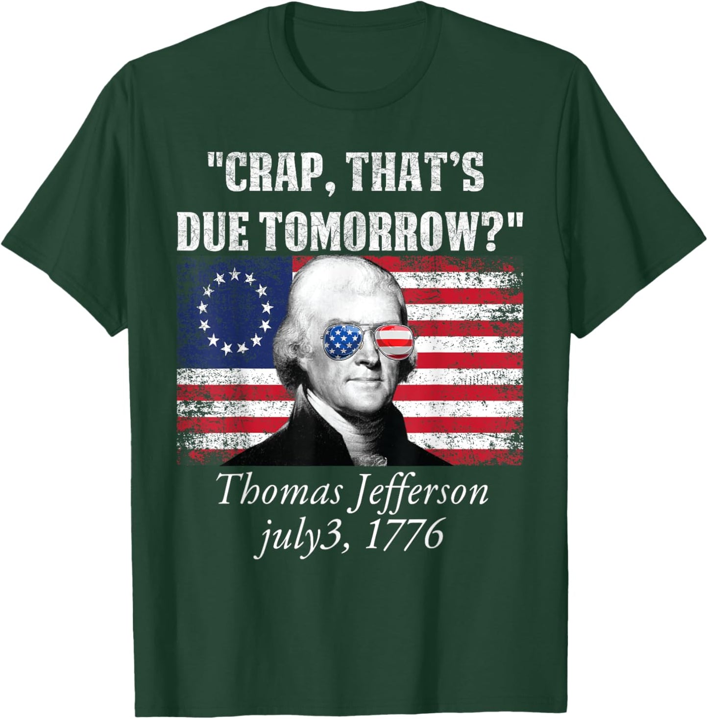 Crap that's due tomorrow thomas jefferson Funny 4th of July Women Men T-Shirt - T-Shirt | Forest