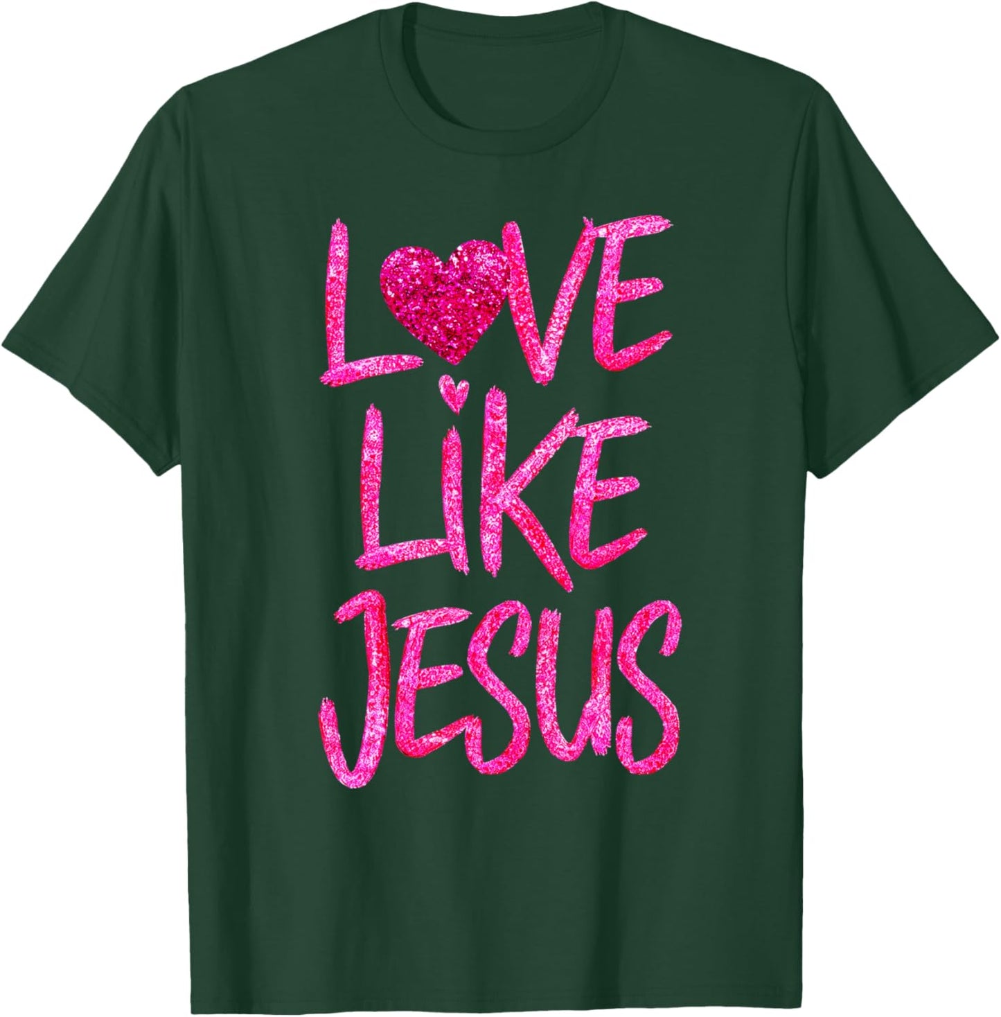 Women Love Like Jesus Religious God Faith Christian Girls T-Shirt - T-Shirt | Forest