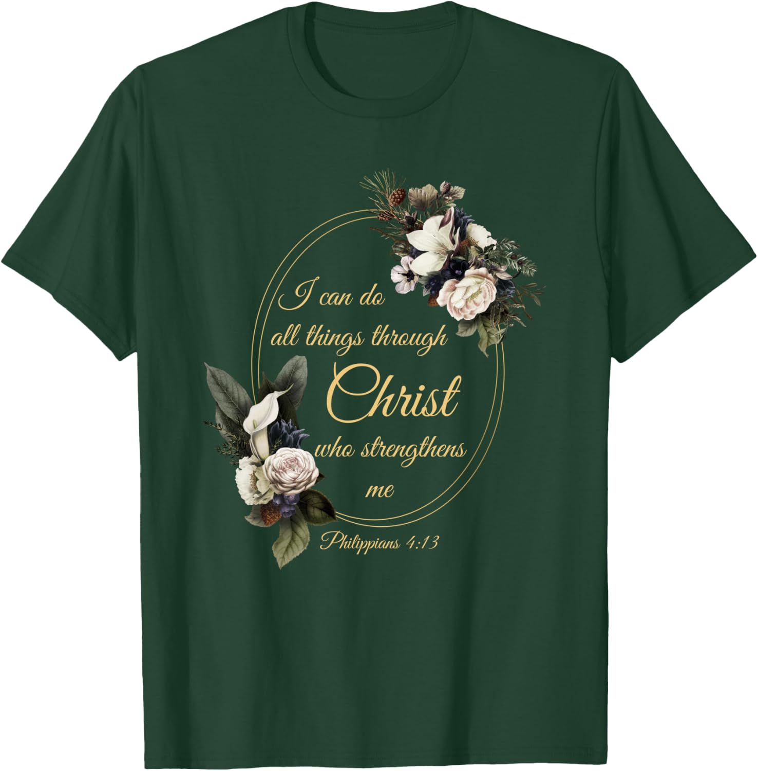I Can Do All Things Through Christ – Philippians 4:13 Women T-Shirt - T-Shirt | Forest