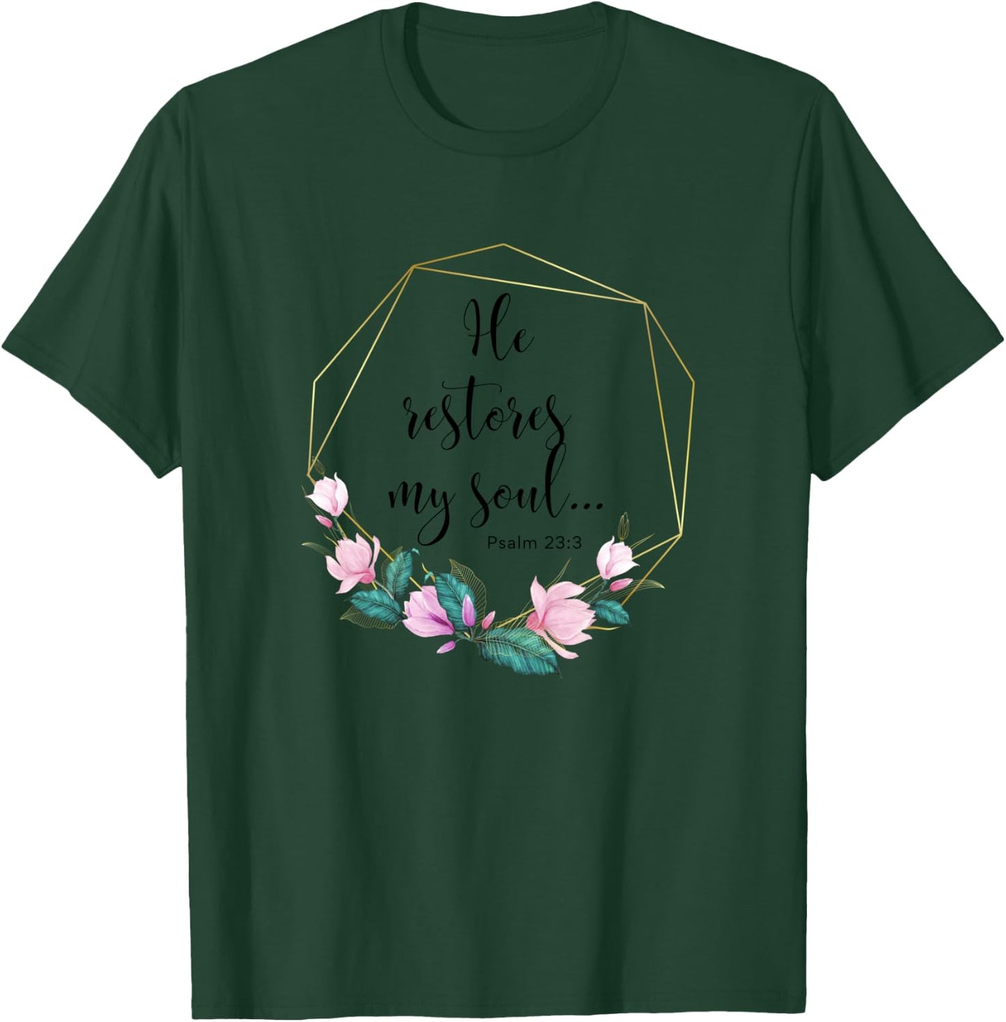 He Restores My Soul Psalm 23:3 Christian Bible Verse T-Shirt - T-Shirt | Forest