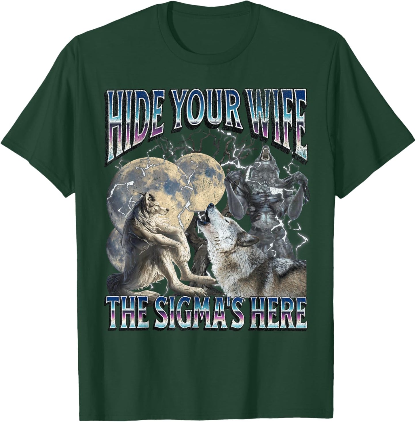 Hide Your Wife The Sigma Is Here Funny Werewolf Wolf Meme T-Shirt - T-Shirt | Forest