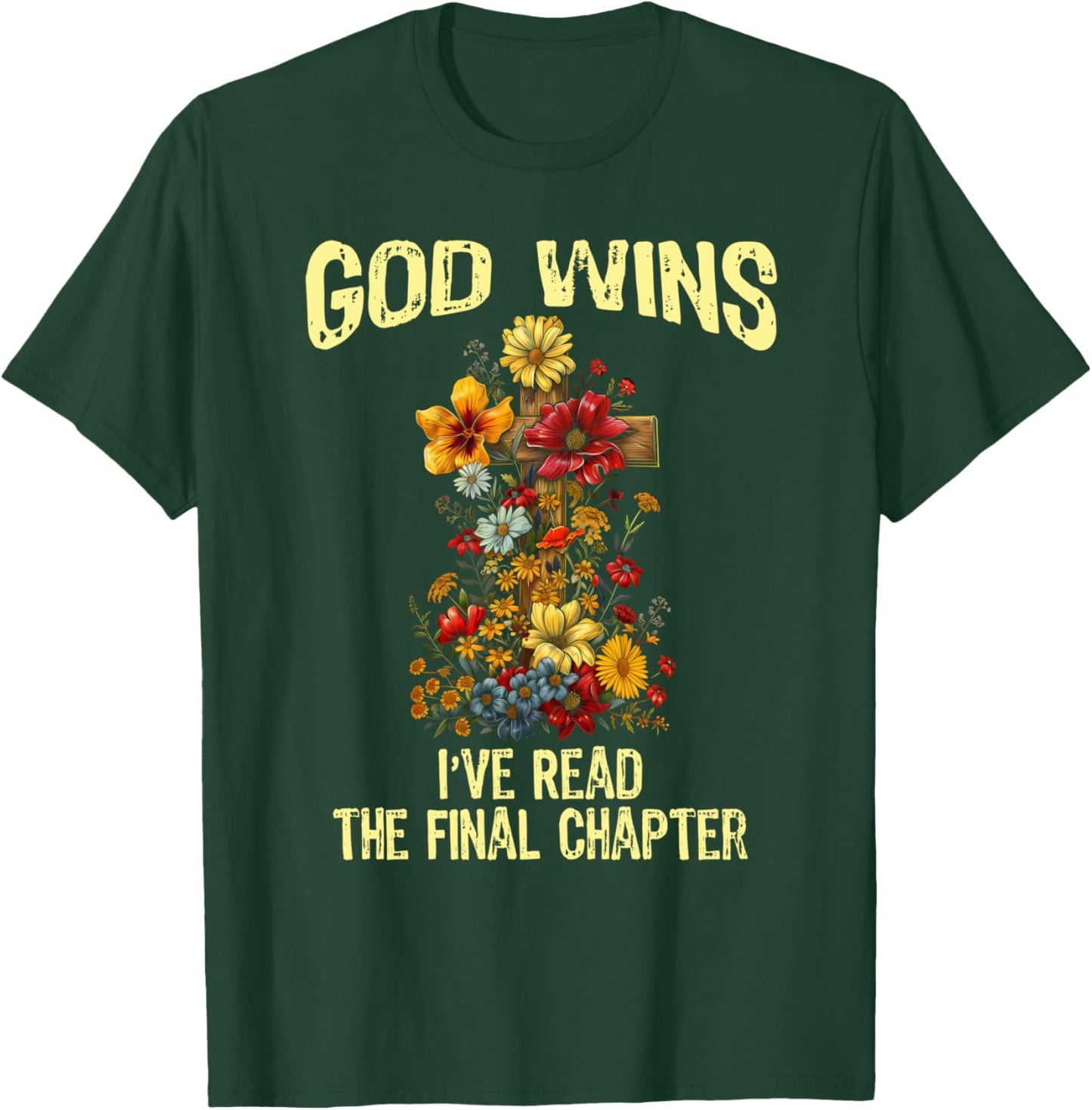 God Wins I've Read The Final Chapter Jesus Floral Cross T-Shirt - T-Shirt | Forest