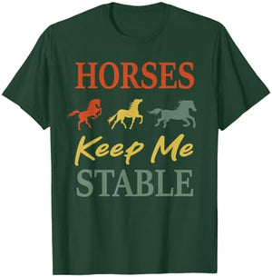 Horses Keep Me Stable Funny Horse Vintage T-Shirt - T-Shirt | Forest