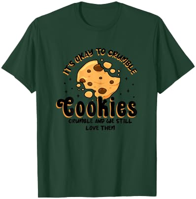Cookies Crumble - Depression Mental Health Awareness T-Shirt - T-Shirt | Forest