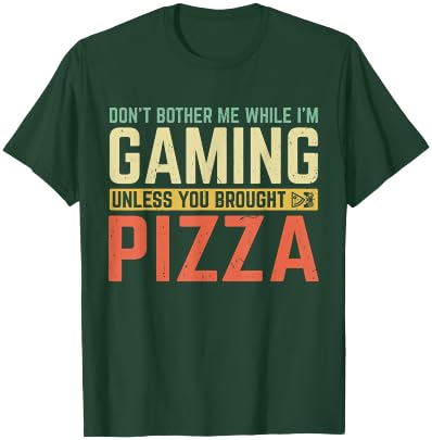 Don't Bother Me While I'm Gaming Unless You Brought Pizza T-Shirt - T-Shirt | Forest