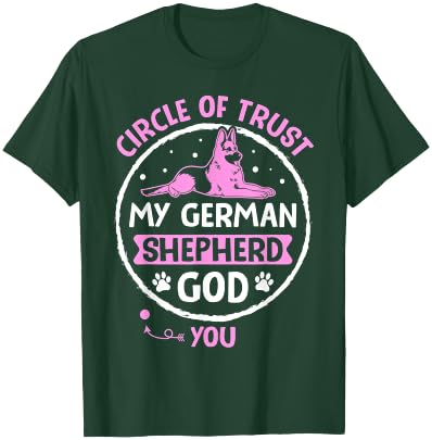 Circle Of Trust My German Shepherd God You T-Shirt - T-Shirt | Forest