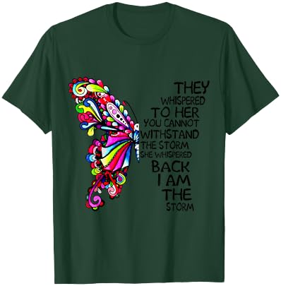 Butterfly She Whispered Back I Am The Storm T-Shirt - T-Shirt | Forest