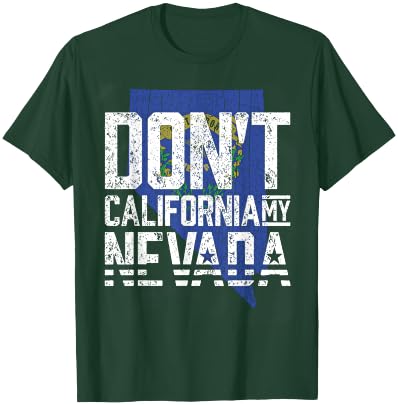 Don't California My Nevada T-Shirt - T-Shirt | Forest