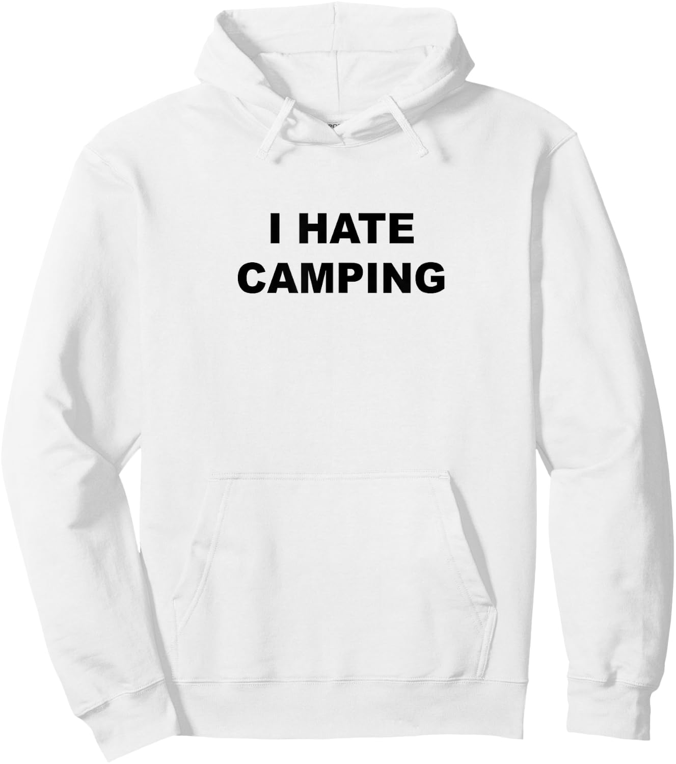 Top That Says I Hate Camping Funny Because Camping Sucks Hoodie - Hoodie | White