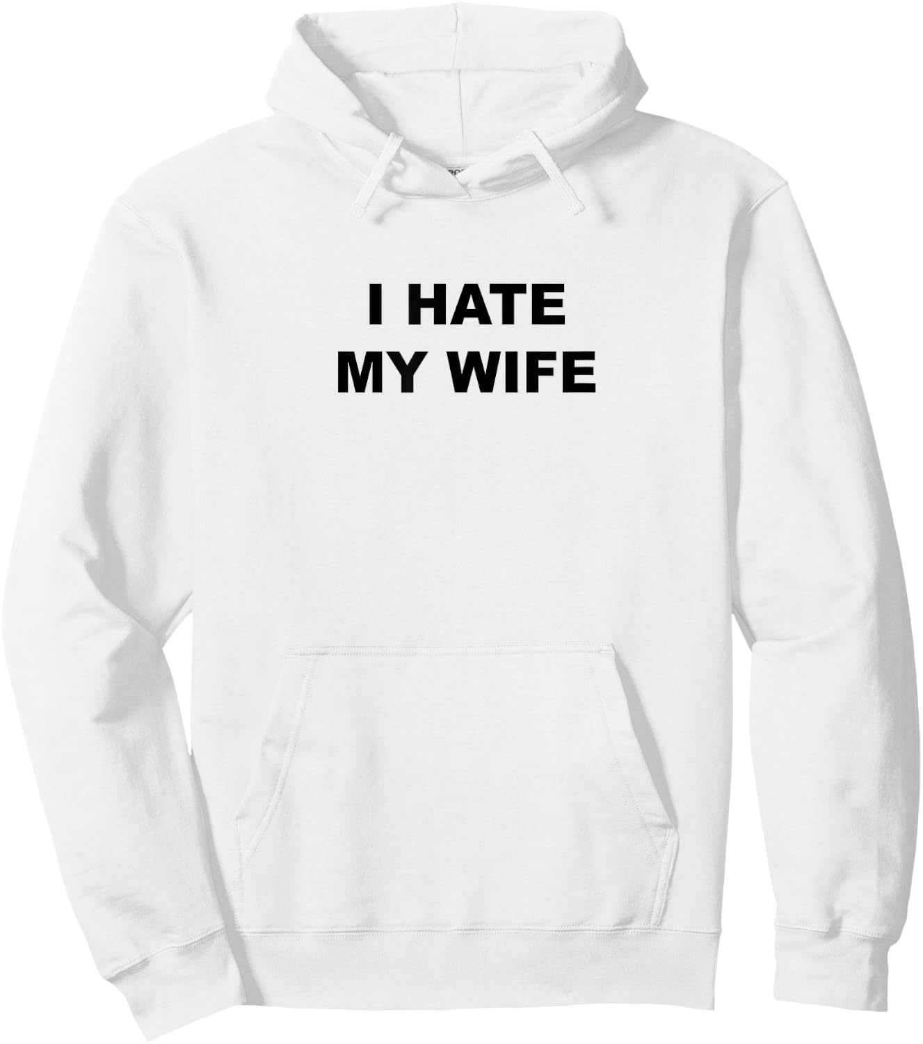 Top That Says I Hate My Wife Funny Anti - My Wife Sucks Hoodie - Hoodie | White