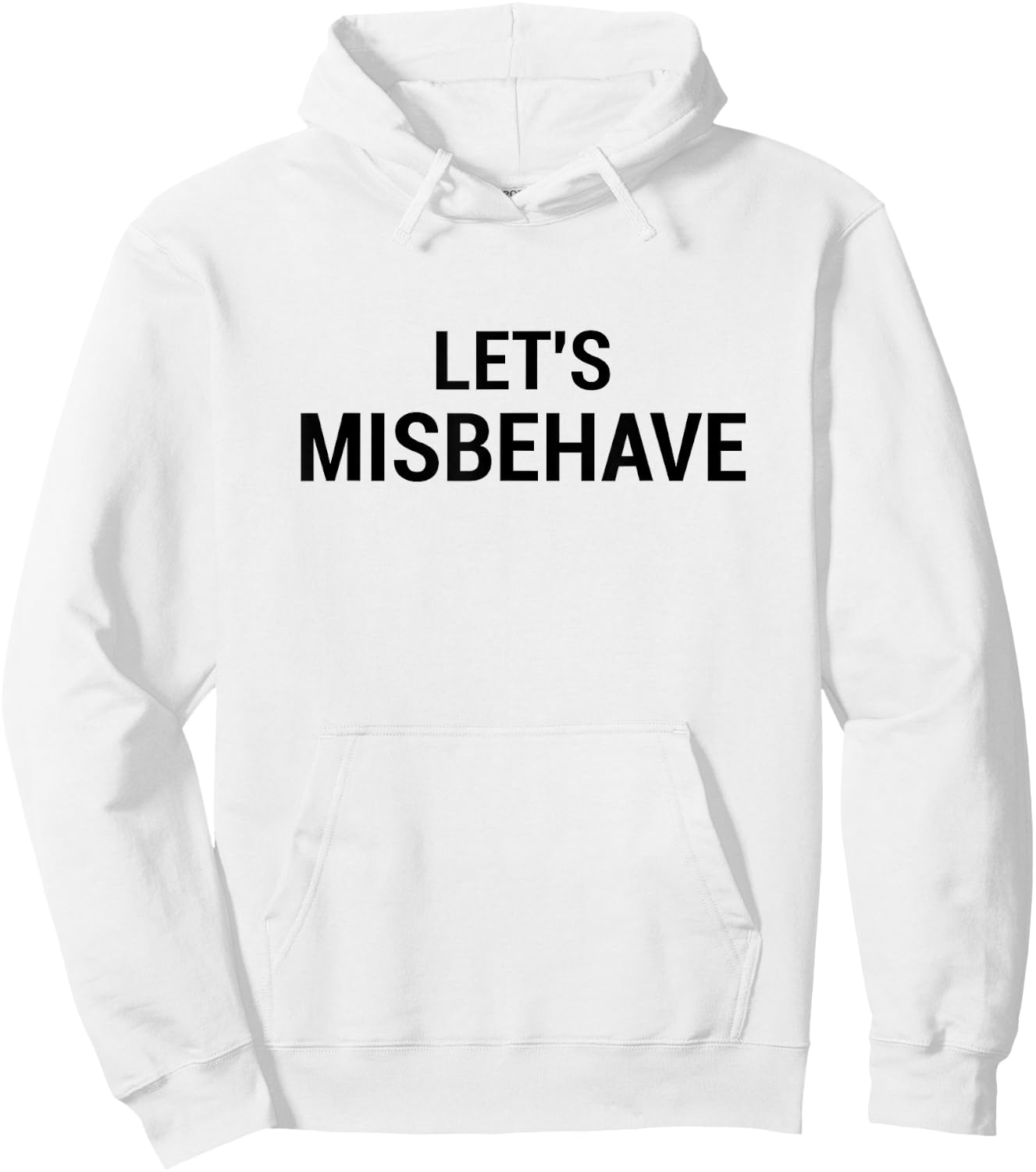 Let's Misbehave funny acting crazy getting drunk Hoodie - Hoodie | White