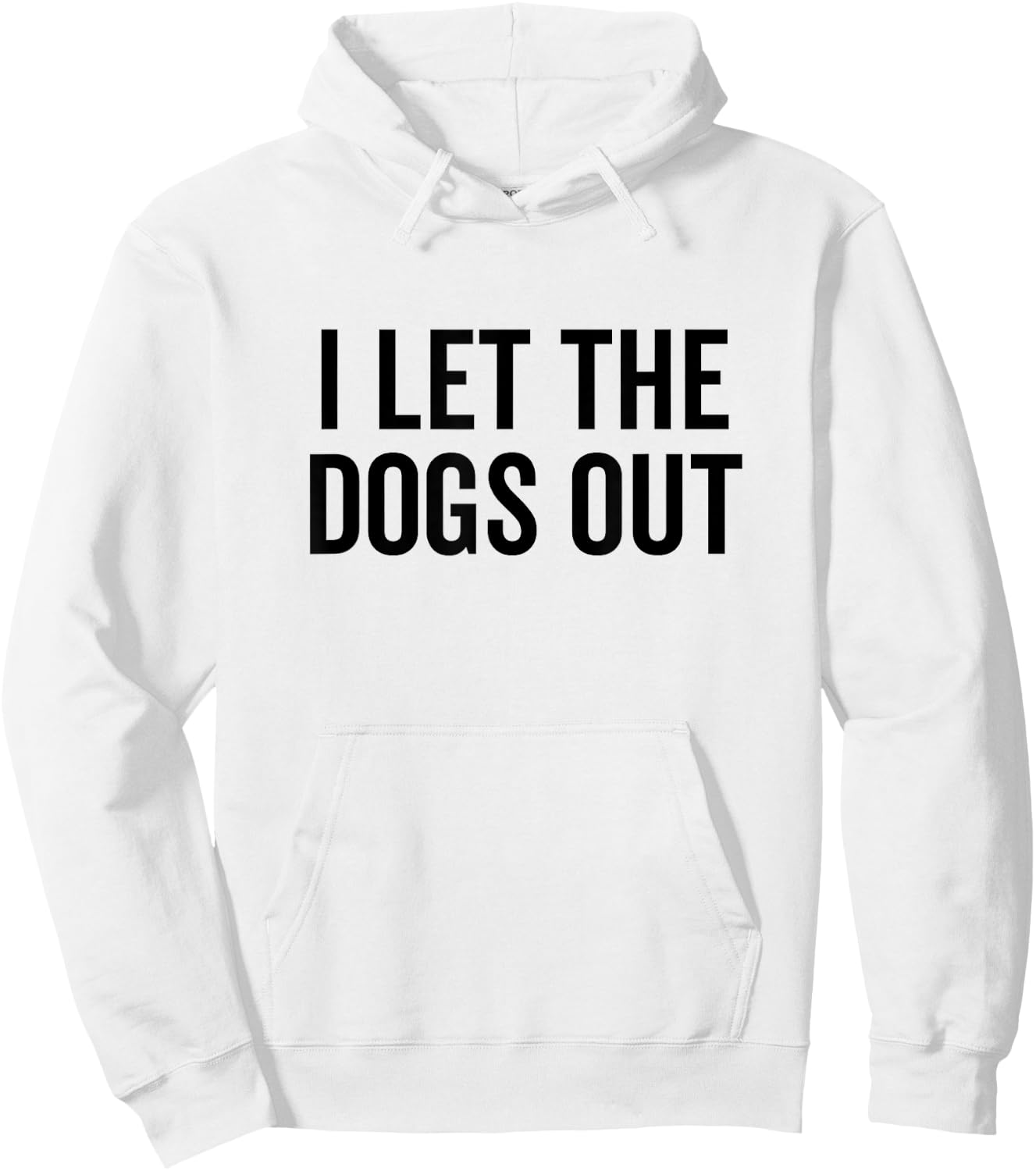 I Let The Dogs Out Funny Dog Walker Joke Pet Owner Humor Hoodie - Hoodie | White