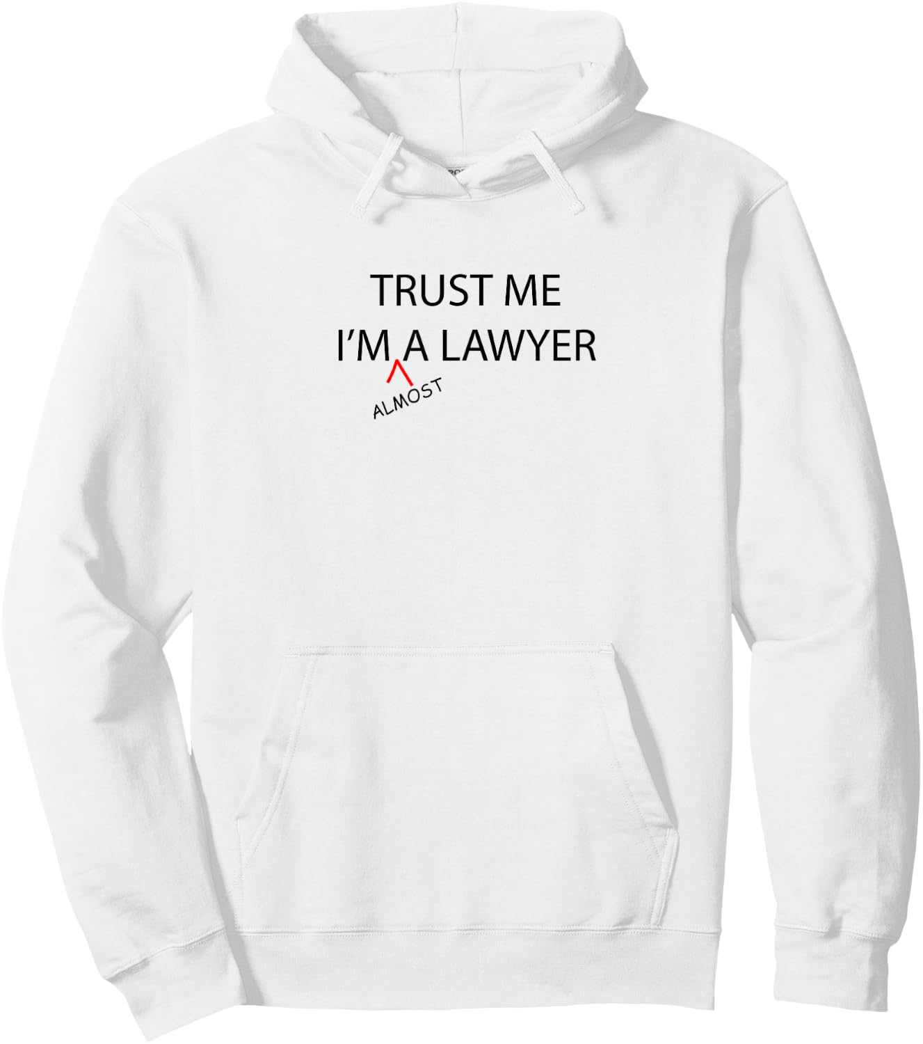 Trust Me I'm Almost A LAWYER Funny - Law School Student Hoodie - Hoodie | White