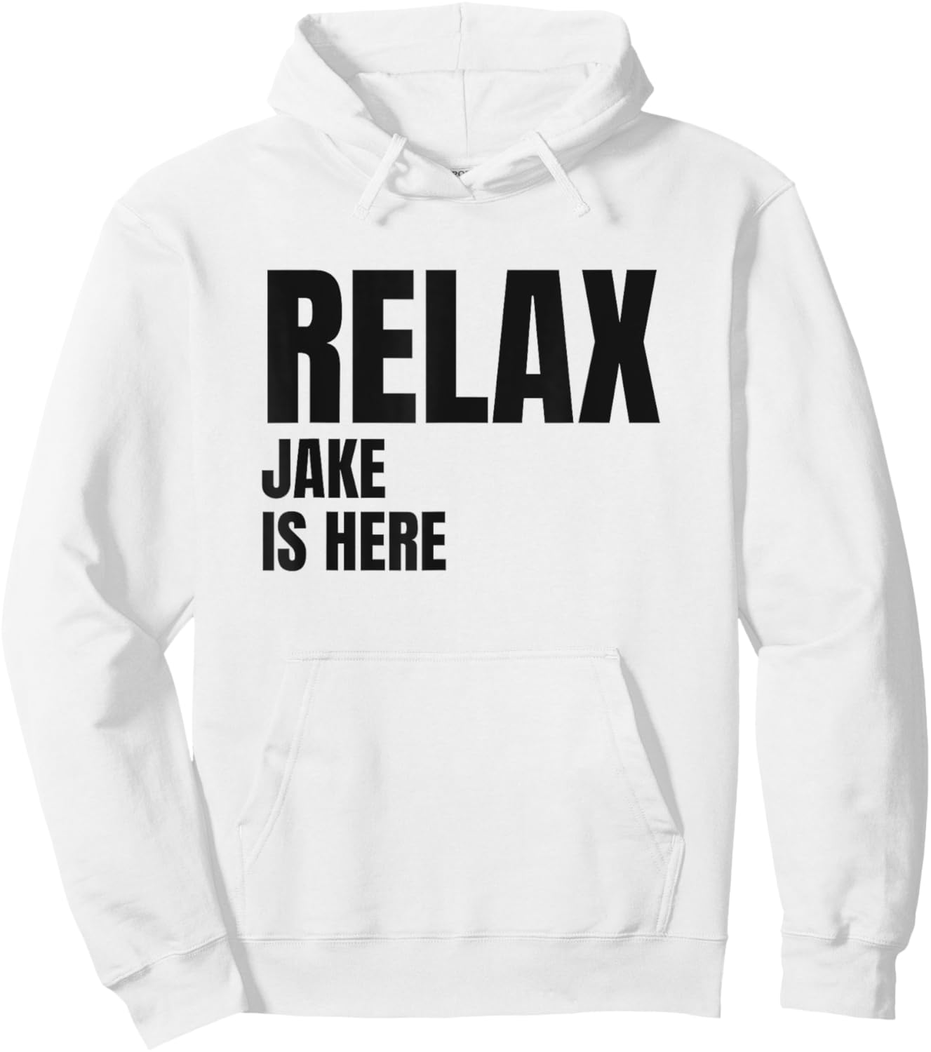 Relax Jake Is Here Popular Birth Names Jake Costume Hoodie - Hoodie | White