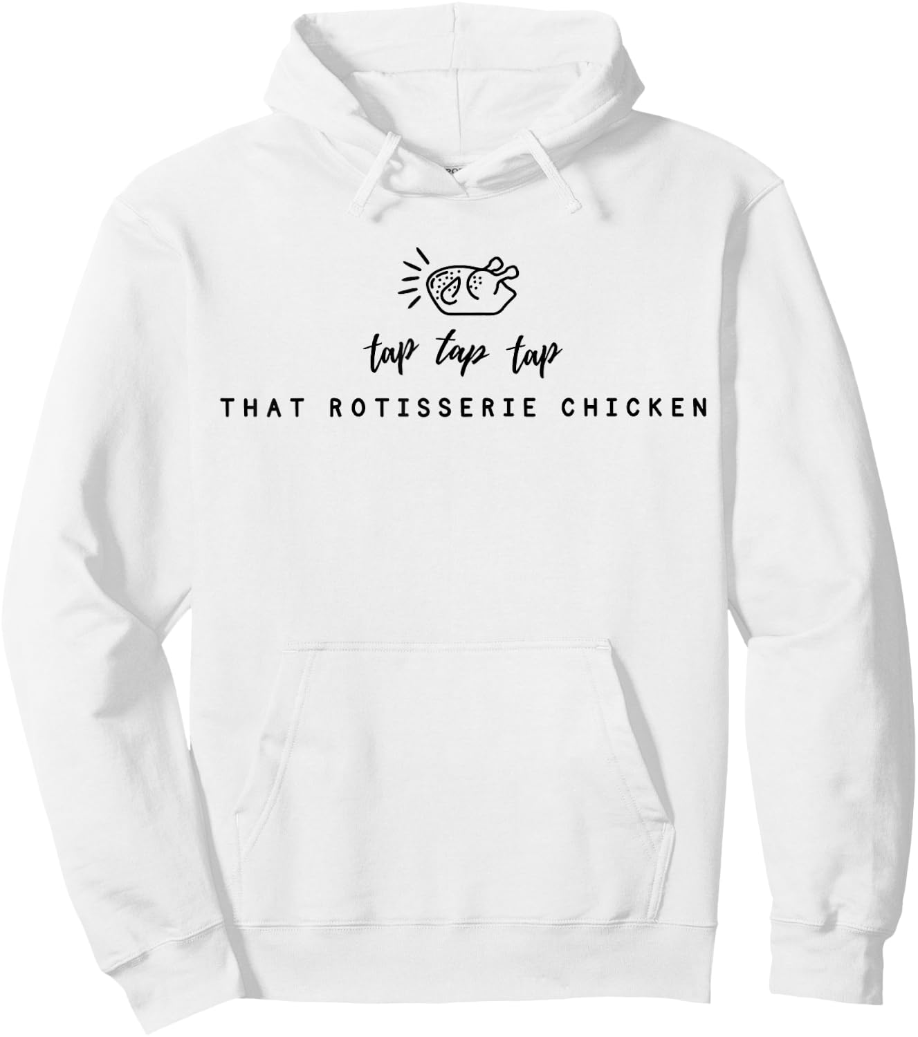 Tap Tap Tap That Rotisserie Chicken Funny Rotisserie Chicken Hoodie - Hoodie | White