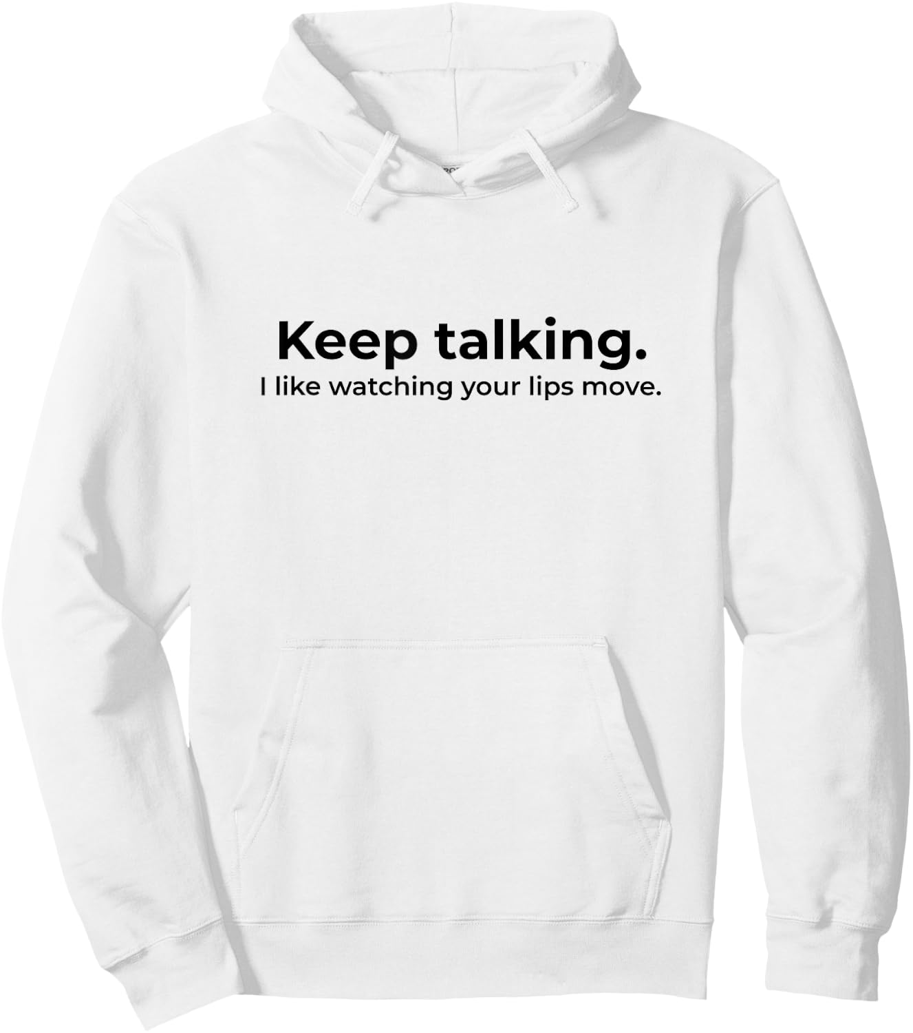 Keep Talking I Like Watching Your Lips Move Deaf Hoodie - Hoodie | White