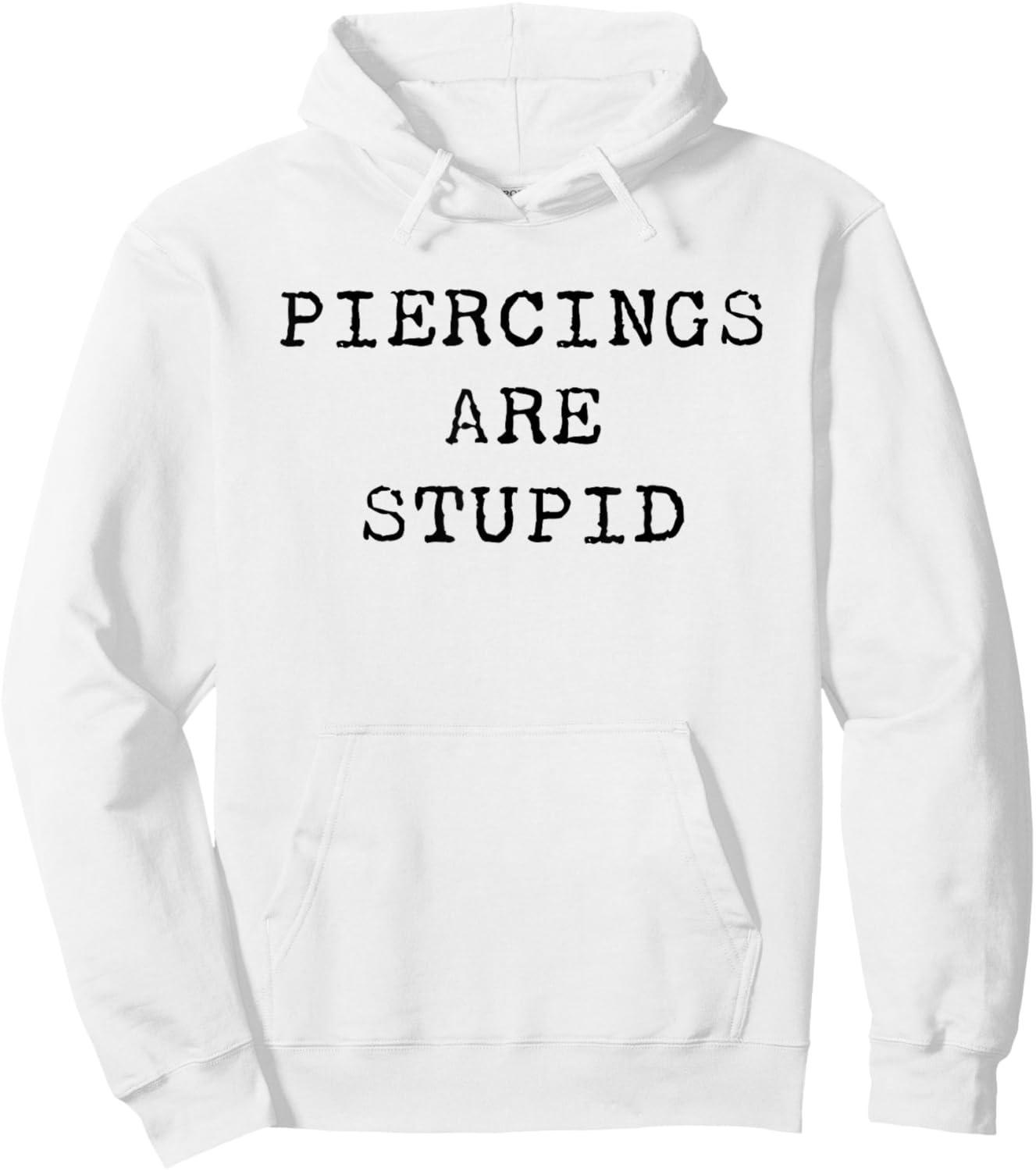 Piercings Are Stupid – Funny Tattoo Artist Sarcastic Joke Hoodie - Hoodie | White