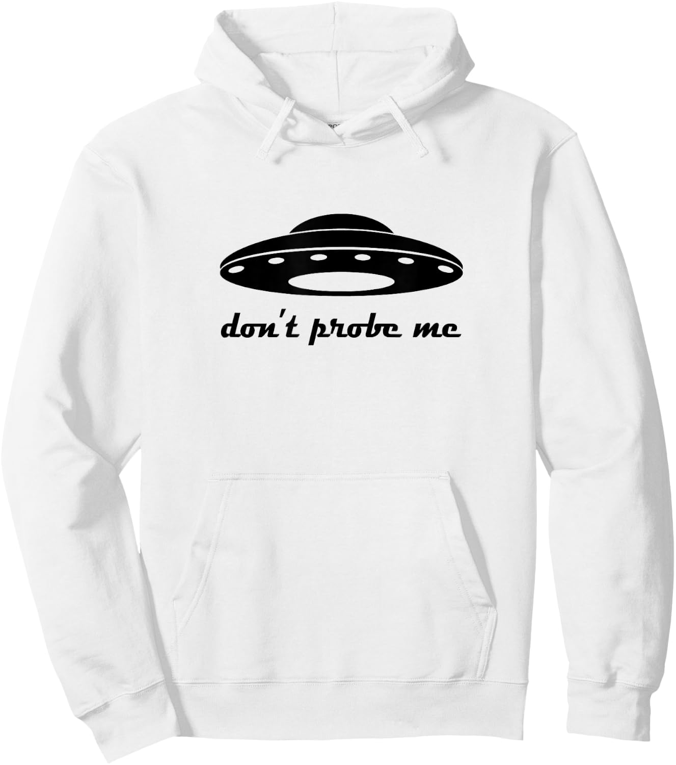 Funny and Hilarious Don't Probe Me UFO Party Hoodie - Hoodie | White